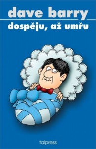 Dave Barry: Dospěju, až umřu